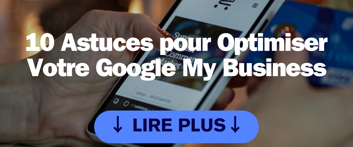 10 Astuces pour Optimiser Votre Google My Business