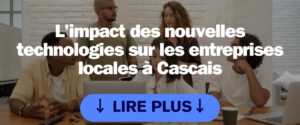 L&rsquo;impact des nouvelles technologies sur les entreprises locales à Cascais